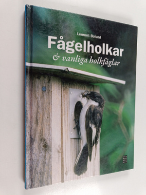 Lennart Bolund : Fågelholkar & vanliga holkfåglar