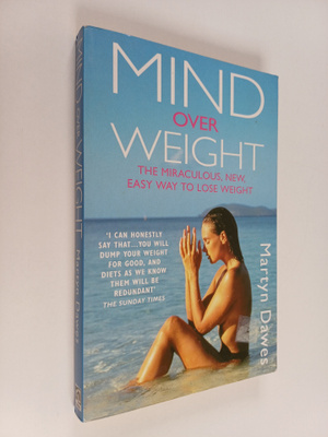 Martyn Dawes : Mind Over Weight - The Miraculous, New, Ea...