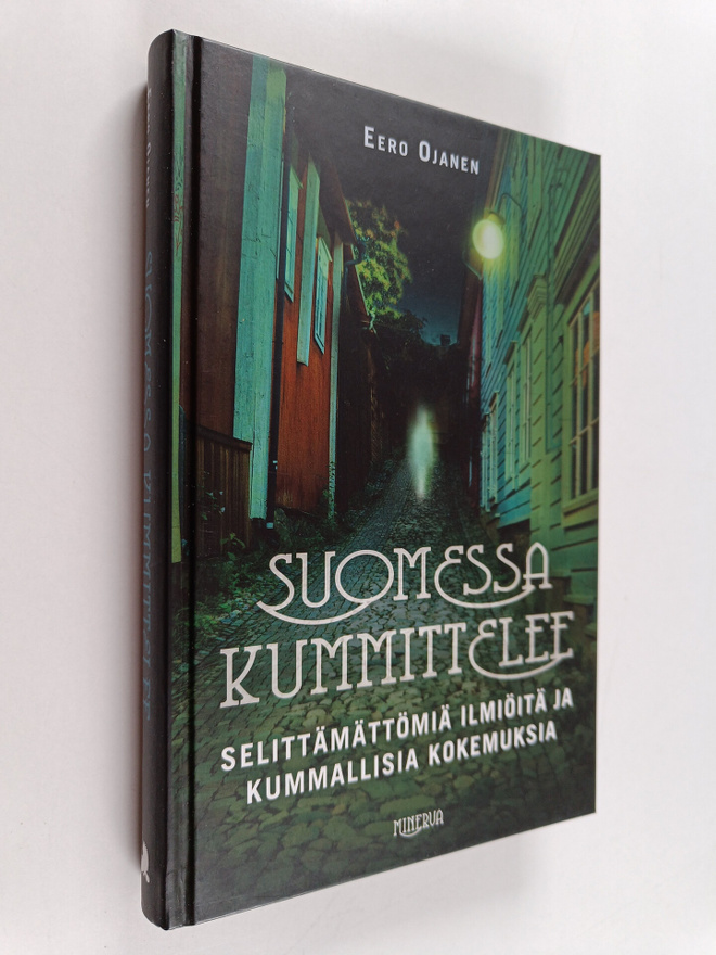 Eero Ojanen : Suomessa kummittelee : Selittämättömiä ilmi...