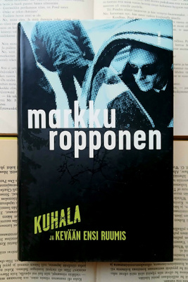 Markku Ropponen - Kuhala ja kevään ensi ruumis (sid.)