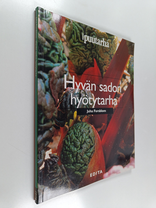 Juha Forsblom : Hyvän sadon hyötytarha : 109 hyötykasvia
