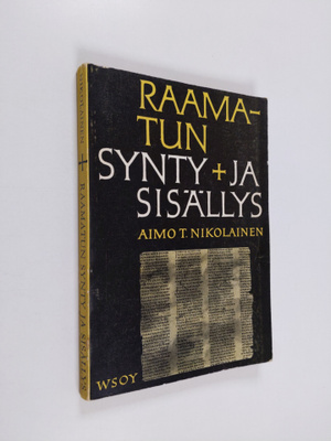 Aimo T. Nikolainen : Raamatun synty ja sisällys