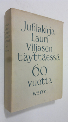 Juhlakirja Lauri Viljasen täyttäessä 60 vuotta 6 9 1960 (...
