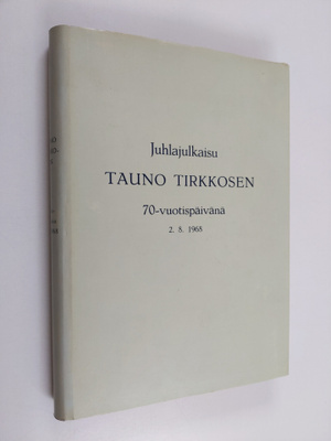 Juhlajulkaisu Tauno Tirkkosen 70-vuotispäivänä 2.8.1968