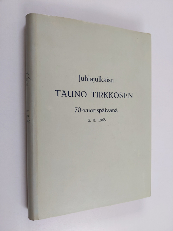 Juhlajulkaisu Tauno Tirkkosen 70-vuotispäivänä 2.8.1968