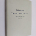 Juhlajulkaisu Tauno Tirkkosen 70-vuotispäivänä 2.8.1968 - pikkukuva 1