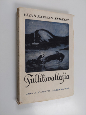Väinö Kataja : Tullikavaltajia : kuvaus Torniojoen varrelta