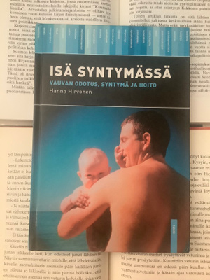 Hanna Hirvonen - Isä syntymässä: vauvan odotus, syntymä...
