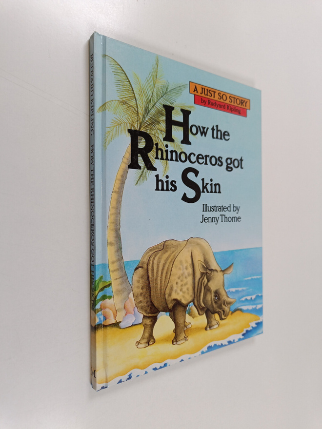 Rudyard Kipling : How the rhinoceros got his skin