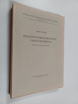 Aaro Ahtee : Hallinto-oikeudellinen vapaudenriisto : asia...