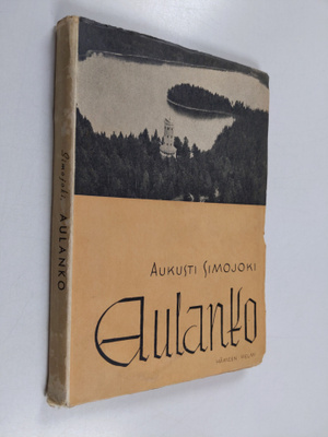 Aukusti Simojoki : Aulanko - Matkailukeskuksen historiaa ...