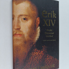Herman Lindqvist : Erik XIV : prakt, drömmar, mörker - pikkukuva 1