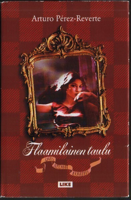 Arturo Pérez-Reverte: Flaamilainen taulu (sid.1p. LIKE 1999)