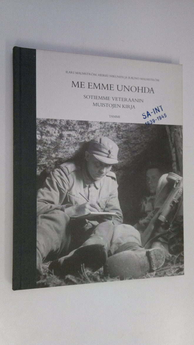 Ilari Malmström : Me emme unohda : sotiemme veteraanin mu...