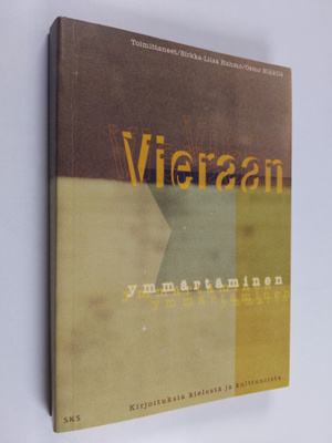 Vieraan ymmärtäminen : kirjoituksia kielestä ja kulttuurista