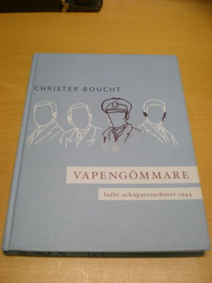 Christer Boucht: Vapengömmare. Inför ockupationshotet 1944