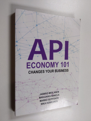 Marko Seppänen ym. : API Economy 101