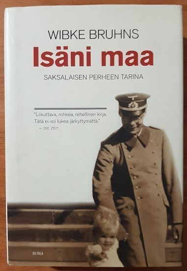 Wibke Bruhns: Isäni maa - Saksalaisen perheen tarina