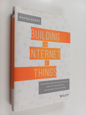 Maciej Kranz : Building the internet of things : implemen...