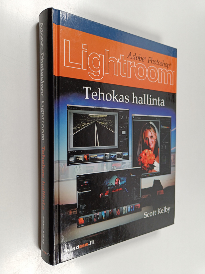 Scott Kelby : Adobe Photoshop Lightroom : tehokas hallinta