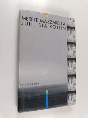Merete Mazzarella : Juhlista kotiin