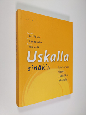 Katriina Lehtipuro : Uskalla sinäkin : käytännön tietoa y...