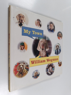 William Wegman : My Town