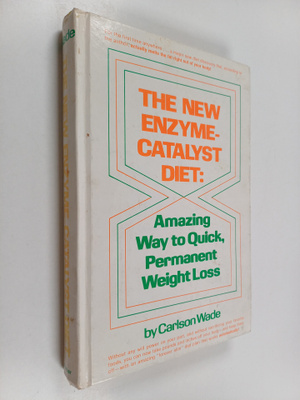 Carlson Wade : The New Enzyme-catalyst Diet - Amazing Way...