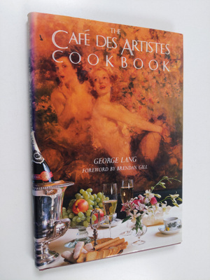 George Lang : The Cafe Des Artistes Cookbook