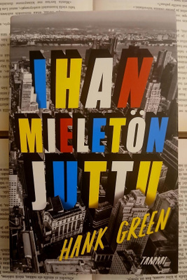 Hank Green - Ihan mieletön juttu (nid.)