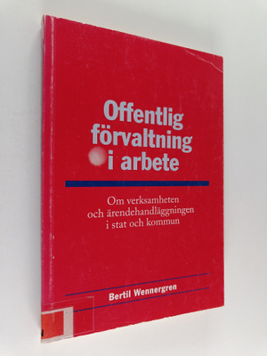 Bertil Wennergren : Offentlig förvaltning i arbete : om v...