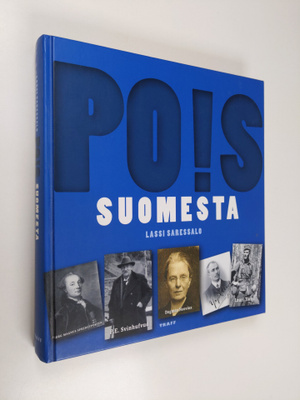Lassi Saressalo : Pois Suomesta : Suomesta paenneita, kar...