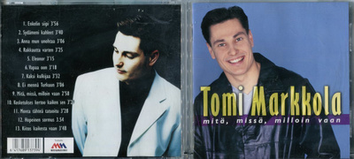 TOMI MARKKOLA . CD-LEVY . MITÄ , MISSÄ , MILLOIN VAAN