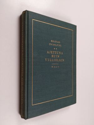 Kristian Swanljung : Ajettuna kuin villieläin : muistelmi...