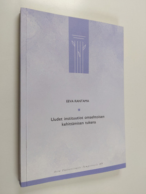 Eeva Rantama : Uudet instituutiot omaehtoisen kehittämise...
