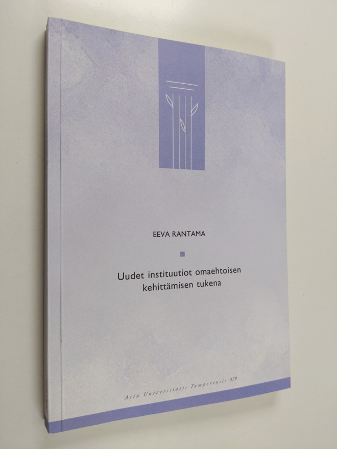 Eeva Rantama : Uudet instituutiot omaehtoisen kehittämise...