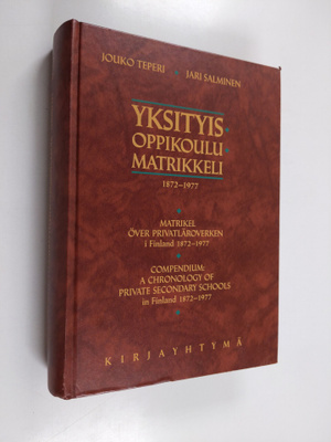 Jari Salminen ym. : Yksityisoppikoulumatrikkeli 1872-1977...