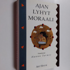 Hannu (toim.) Tarmio : Ajan lyhyt moraali - pikkukuva 1