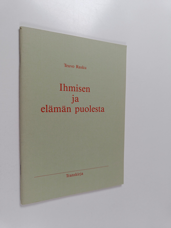 Teuvo Rasku : Ihmisen ja elämän puolesta