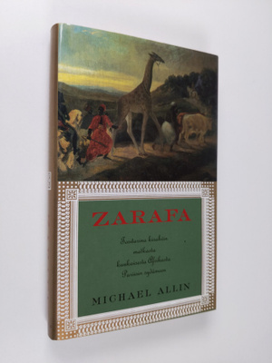 Michael Allin : Zarafa : tositarina kirahvin matkasta kau...