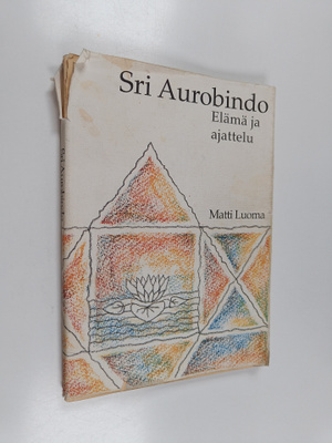 Matti Luoma : Sri Aurobindo : modernin Intian johtava vis...