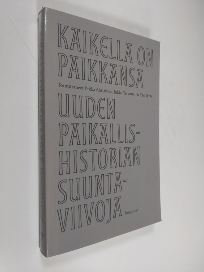 Kaikella on paikkansa : Uuden paikallishistorian suuntavi...