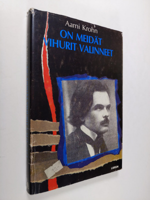 Aarni Krohn : On meidät vihurit valinneet : Suomen Toivo ...
