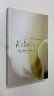 Leena Auranen : Kolme hyvää vuotta