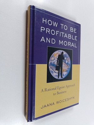 Jaana Woiceshyn : How to be profitable and moral : a rati...