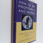 Jaana Woiceshyn : How to be profitable and moral : a rati... - pikkukuva 1