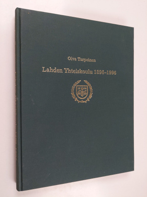 Oiva Turpeinen : Lahden yhteiskoulu 1896-1996