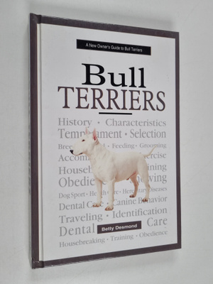 Betty Desmond : A New Owner's Guide to Bull Terriers