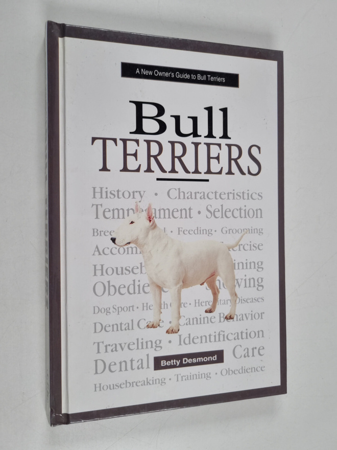 Betty Desmond : A New Owner's Guide to Bull Terriers