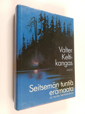 Valter Keltikangas : Seitsemän tuntia erämaata ja muita k...